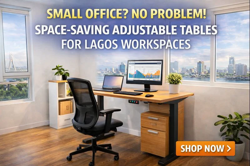 Small Office? No Problem! Space-Saving Adjustable Tables for Lagos Workspaces
